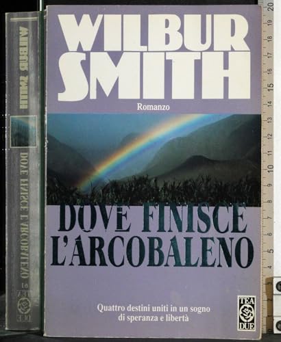 Stock image for Dove Finisce L'arcobaleno - Quattro Destini Uniti in Un Sogno Di Spreanza E Liberta [Italian Version] for sale by Bookmans