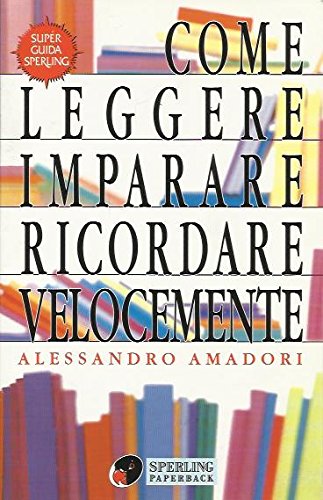 Stock image for Come leggere imparare ricordare velocemente Amadori, Alessandro for sale by Librisline