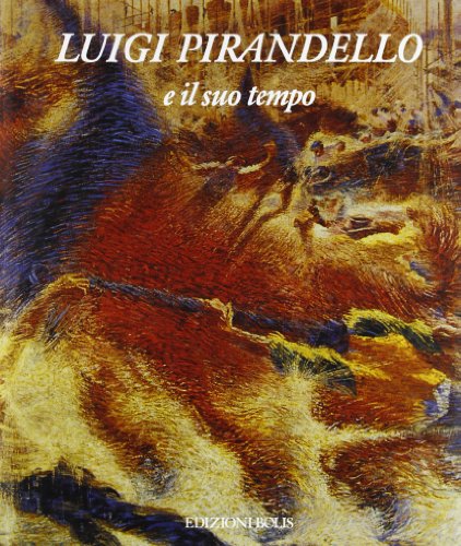 9788878270527: Luigi Pirandello e il suo tempo