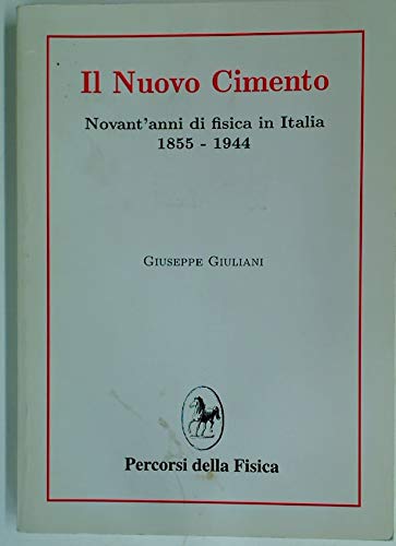9788878302242: Il nuovo cimento. Novant'anni di fisica in Italia (1855-1944)