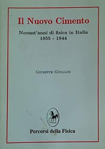 9788878302242: Il nuovo cimento: Novant'anni di fisica in Italia : 1855-1944 (Percorsi della fisica) (Italian Edition)