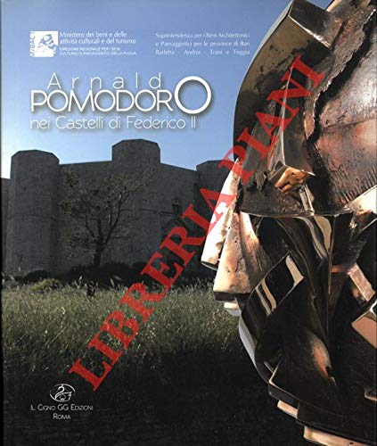 9788878313132: Arnaldo Pomodoro nei Castelli di Federico II. Ediz. illustrata
