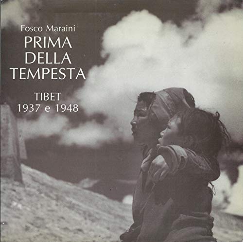Prima della tempesta: Tibet, 1937 e 1948 (Italian Edition) (9788878340268) by Fosco Maraini