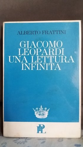 Giacomo Leopardi: Una lettura infinita (La corona d'argento) (9788878363120) by Frattini, Alberto