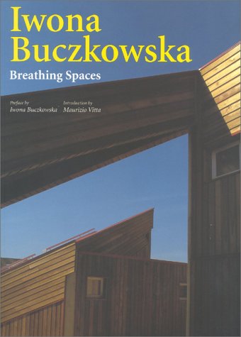 Beispielbild fr Iwona Buczkowska : Breathing Spaces (The Architectural Ser.) zum Verkauf von Powell's Bookstores Chicago, ABAA