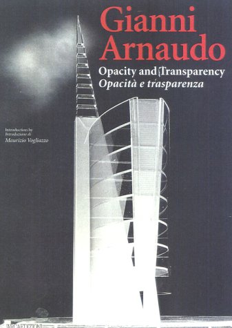 Beispielbild fr Gianni Arnaudo: Opacity and Transparency / Opacit e trasparenza (Talenti) (English/Italian Edition) (English and Italian Edition) zum Verkauf von Books From California