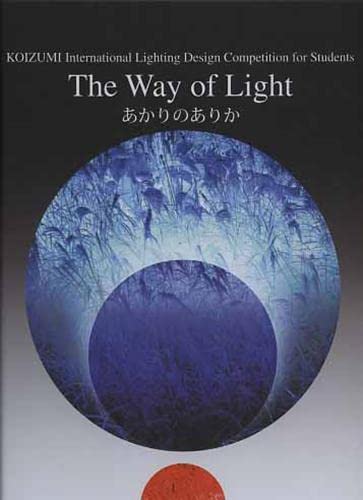 9788878381247: The way of light. Koizumi international lighting design competition for students