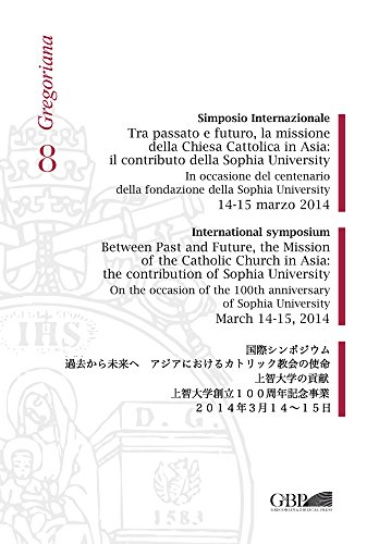 Stock image for Tra passato e futuro la missione della Chiesa Cattolica in Asia : il contributo della Sophia University for sale by ISD LLC