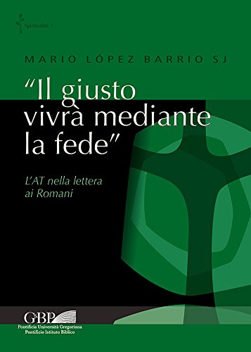 9788878393677: Il Giusto Vivra Mediante La Fede: L'at Nella Lettera Ai Romani (Spiritualita)