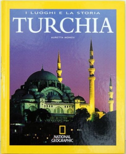 Stock image for I LUOGHI DELLA STORIA - TURCHIA - NATIONAL GEOGRAPHIC by AURETTA M. for sale by medimops