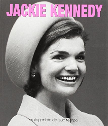 Stock image for JACKIE KENNEDY PROTAGONISTA DEL SUO TEMPO for sale by Librightbooks