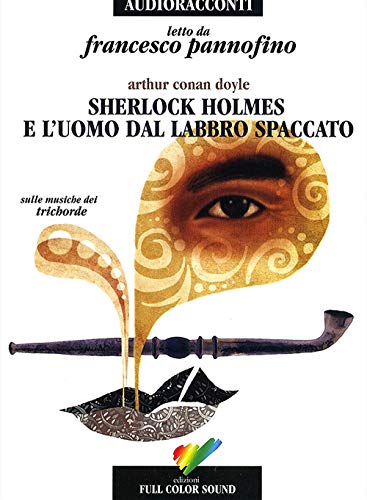 Imagen de archivo de Sherlock Holmes e l'uomo dal labbro spaccato letto da Francesco Pannofino. Audiolibro. CD Audio a la venta por libreriauniversitaria.it