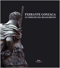 Beispielbild fr Ferrante Gonzaga. Un principe del Rinascimento zum Verkauf von medimops