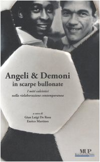 9788878471856: Angeli & demoni in scarpe bullonate. I miti calcistici nella rielaborazione contemporanea (BelleStorie. Saggi)