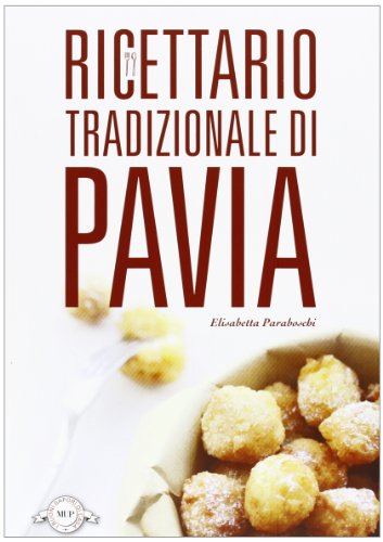9788878473324: Ricettario tradizionale di Pavia (I buoni sapori di casa)