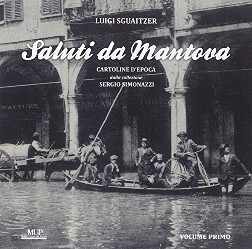 9788878473379: Saluti da Mantova. Cartoline d'epoca dalla collezione Sergio Simonazzi. Ediz. illustrata (Vol. 1)