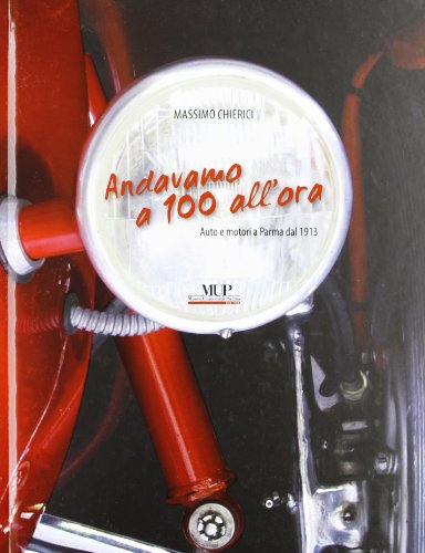 Beispielbild fr Andavamo a 100 all'ora. Auto e motori a Parma dal 1913 zum Verkauf von medimops