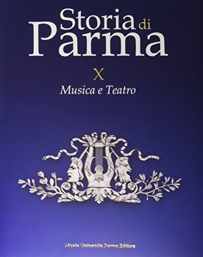 Imagen de archivo de Storia di Parma vol. 10 - Musica e teatro a la venta por libreriauniversitaria.it