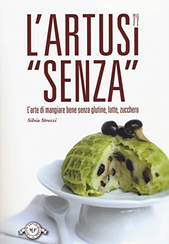 Beispielbild fr L'Artusi senza. L'arte di mangiare bene senza glutine, latte, zucchero zum Verkauf von libreriauniversitaria.it