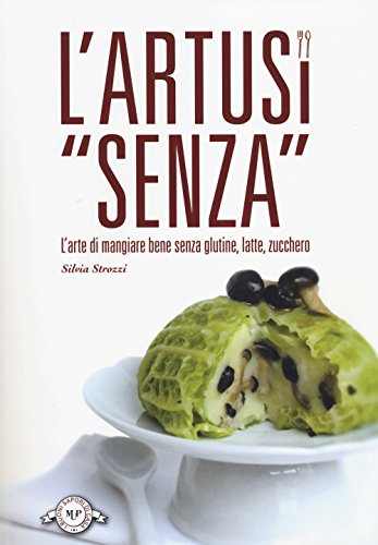 Imagen de archivo de L'Artusi senza. L'arte di mangiare bene senza glutine, latte, zucchero a la venta por libreriauniversitaria.it