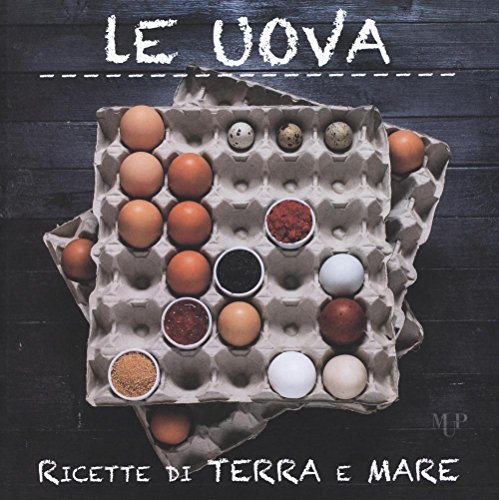 Imagen de archivo de Le uova. Ricette di terra e mare a la venta por libreriauniversitaria.it