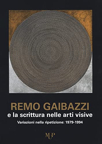 Beispielbild fr Remo Gaibazzi e la scrittura nelle arti figurative : zum Verkauf von Libreria gi Nardecchia s.r.l.
