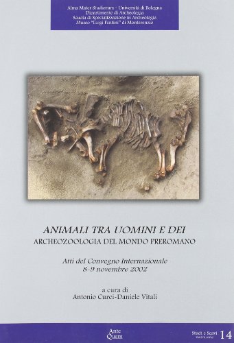 9788878490178: Animali tra uomini e dei. Archeozoologia del mondo preromano. Atti del Convegno internazionale (8-9 novembre 2002) (Studi e scavi. Nuova serie)