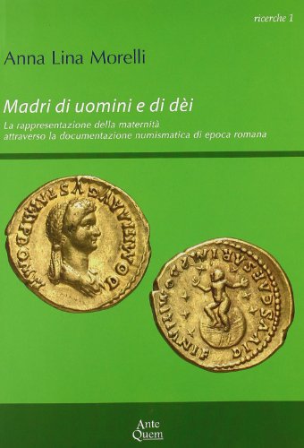 Beispielbild fr Madri di uomini e di di. La rappresentazione della maternit attraverso la documentazione numismatica di epoca romana (Ricerche) zum Verkauf von medimops