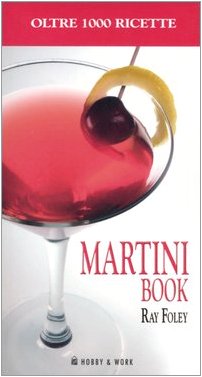 Martini Book. PiÃ¹ Di 1000 Ricette a (9788878513273) by [???]