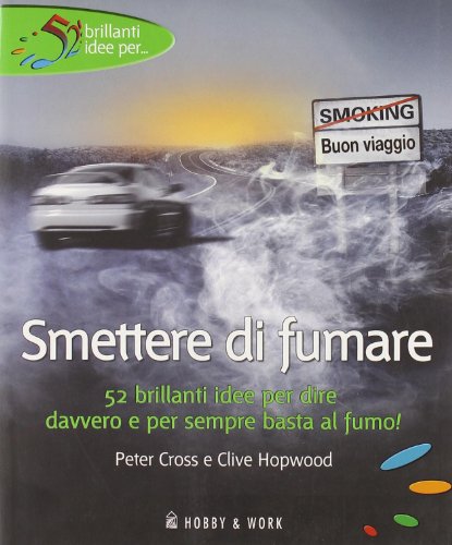 Stock image for Smettere di fumare. Ediz. illustrata Cross, Peter; Hopwood, Clive and Aprile, Sylvia for sale by Librisline