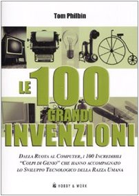 Le cento grandi invenzioni (9788878516922) by Philbin, Tom