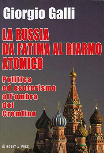 9788878517134: La Russia da Fatima al riarmo atomico. Politica ed esoterismo all'ombra del Cremlino (Saggi storici)