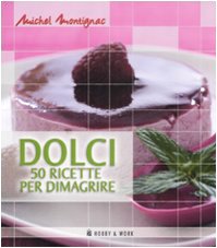 Dolci. Cinquanta ricette per dimagrire (9788878518193) by Montignac, Michel