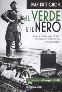 9788878519305: Il verde e il nero. Maccari, Malaparte, Soffici: i fascisti che anticiparono l'ambientalismo (Saggi storici)