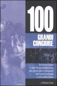 9788878519589: 100 grandi congiure (Saggi storici)