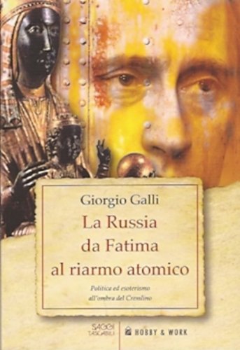 9788878519824: La Russia da Fatima al riarmo atomico. Politica ed esoterismo all'ombra del Cremlino (Saggi tascabili)