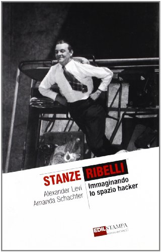 Stock image for Stanze Ribelli: Immaginando lo spazio hacker for sale by Mullen Books, ABAA