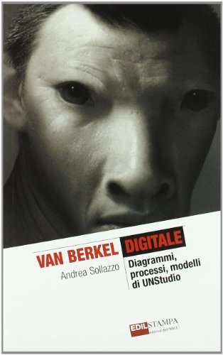 9788878640702: Van Berkel digitale. Diagrammi, processi, modelli di UNStudio