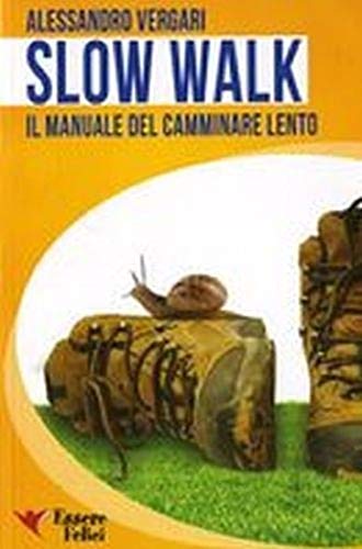 Stock image for Slow walk. Il manuale del camminare lento for sale by libreriauniversitaria.it