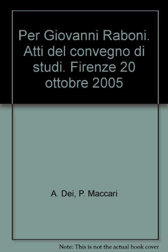 9788878701649: Per Giovanni Raboni. Atti del convegno di studi. Firenze 20 ottobre 2005 (Univ. Firenze)