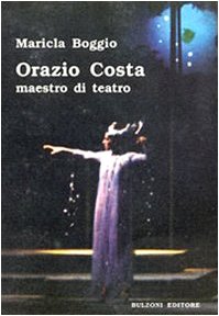 9788878701878: Orazio Costa. Maestro di teatro (La fenice dei teatri)