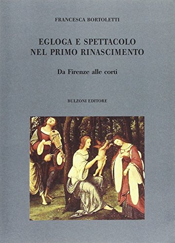 9788878703032: Egloga e spettacolo nel primo Rinascimento. Da Firenze alle corti (Culture teatrali)