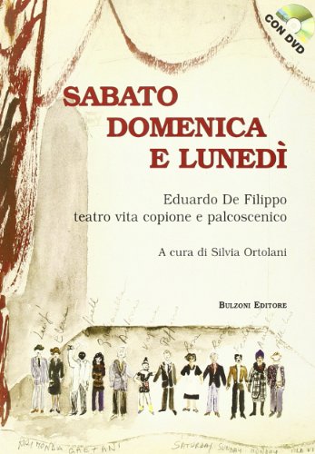 Sabato, domenica e lunedì. Eduardo De Filippo teatro vita copione e palcoscenico Ortolani, S. - Ortolani, S.