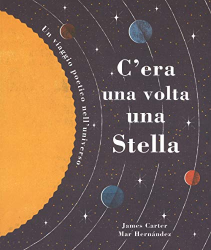 Imagen de archivo de C'era una volta una stella. Un viaggio poetico nell'universo a la venta por libreriauniversitaria.it