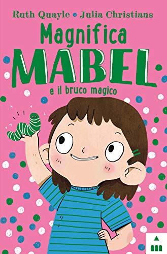 Stock image for Magnifica Mabel e il bruco magico for sale by libreriauniversitaria.it