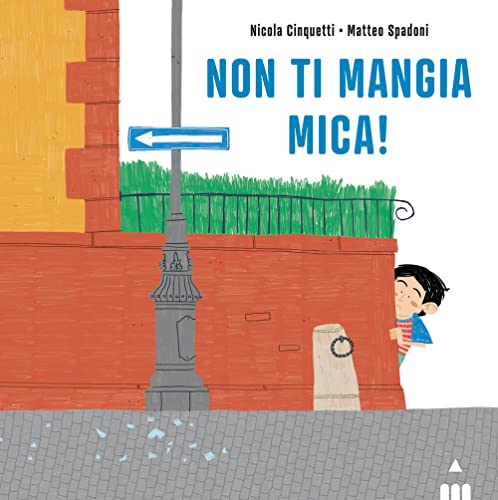 Stock image for Non ti mangia mica! Ediz. a colori for sale by libreriauniversitaria.it