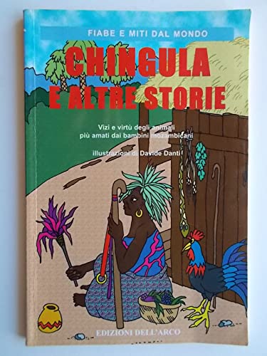 9788878760004: Chingula e altre storie. Vizi e virt degli animali pi amati dai bambini mozambiani (Fiabe e miti dal mondo)