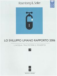 Lo sviluppo umano. Rapporto 2006 vol. 17 - L'acqua tra potere e libertA (9788878850996) by Undp