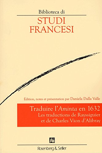 Beispielbild fr Traduire l?Aminta en 1632: Les traductions de Rayssiguier et de Charles Vion d'Alibray zum Verkauf von Gallix