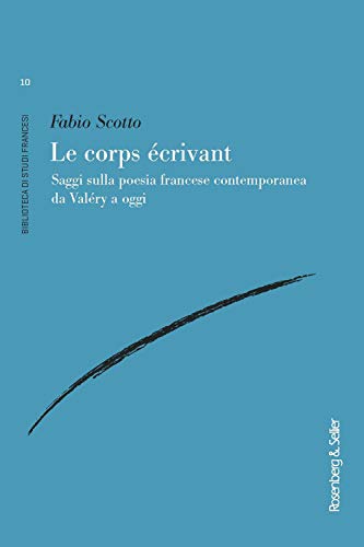 Stock image for Le corps crivant: Saggi sulla poesia francese contemporanea da Valry a oggi for sale by Ammareal